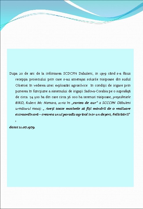  Dupa 20 de ani de la infiintarea SCDCPN Dabuleni, in 1979 când s-a