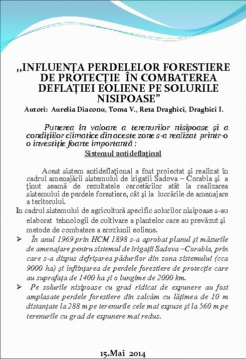  , , INFLUENŢA PERDELELOR FORESTIERE DE PROTECŢIE ÎN COMBATEREA DEFLAŢIEI EOLIENE PE SOLURILE