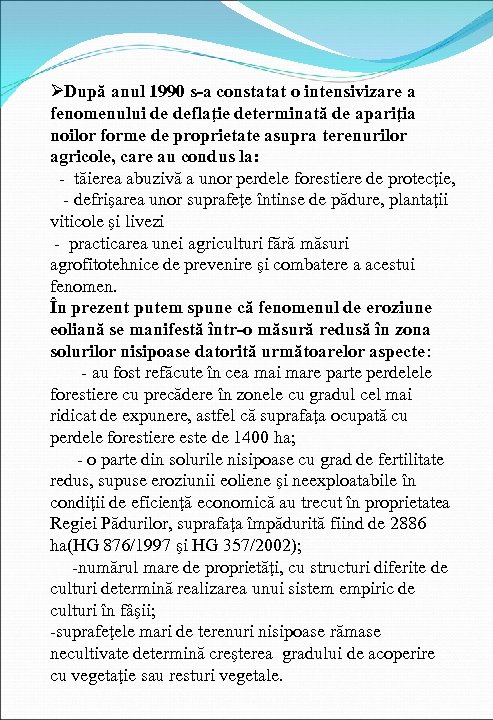 ØDupă anul 1990 s-a constatat o intensivizare a fenomenului de deflaţie determinată de apariţia