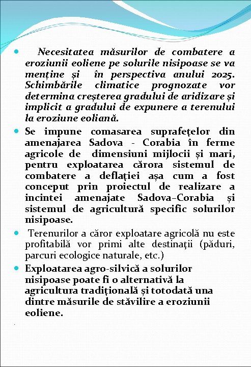  Necesitatea măsurilor de combatere a eroziunii eoliene pe solurile nisipoase se va menţine