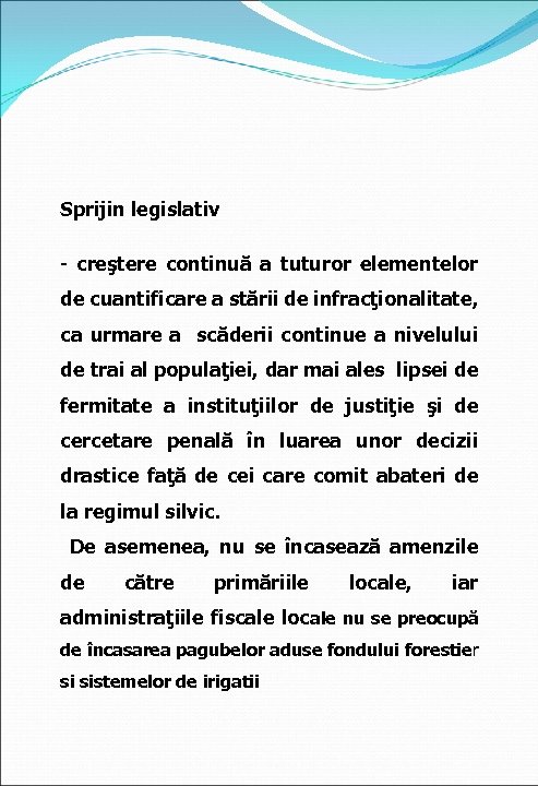 Sprijin legislativ - creştere continuă a tuturor elementelor de cuantificare a stării de infracţionalitate,