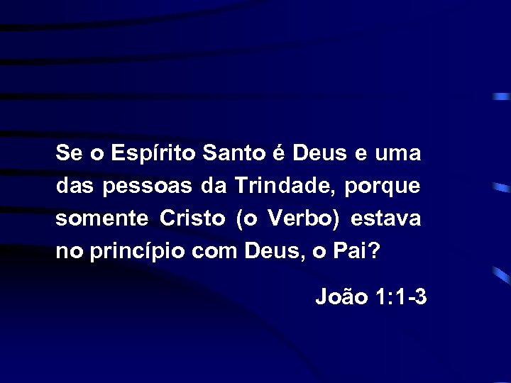 Se o Espírito Santo é Deus e uma das pessoas da Trindade, porque somente