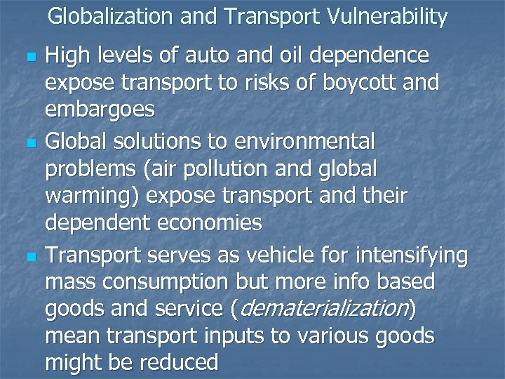 Globalization and Transport Vulnerability n n n High levels of auto and oil dependence