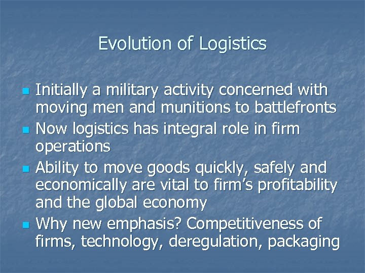 Evolution of Logistics n n Initially a military activity concerned with moving men and