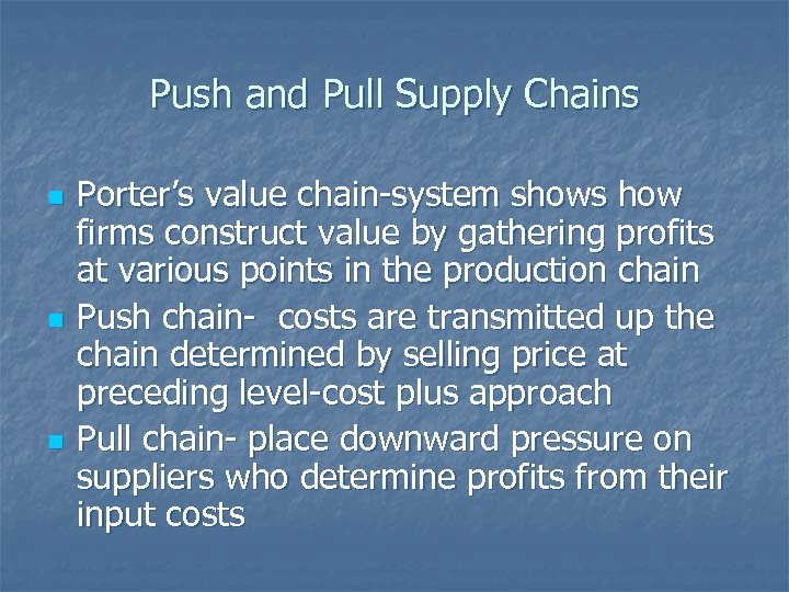 Push and Pull Supply Chains n n n Porter’s value chain-system shows how firms