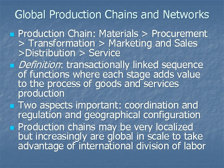 Global Production Chains and Networks n n Production Chain: Materials > Procurement > Transformation