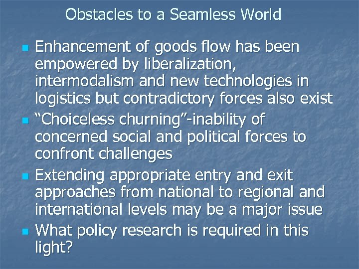 Obstacles to a Seamless World n n Enhancement of goods flow has been empowered