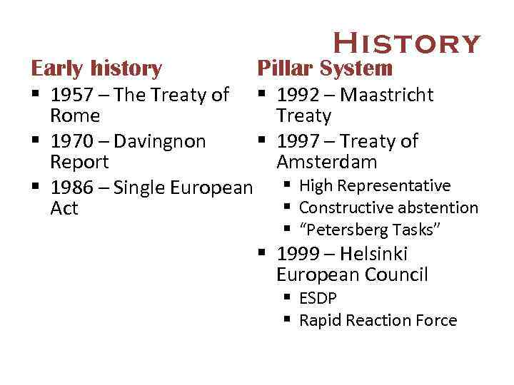 Early history History Pillar System § 1957 – The Treaty of § Rome §