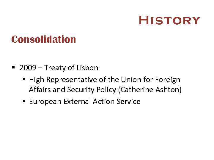 History Consolidation § 2009 – Treaty of Lisbon § High Representative of the Union