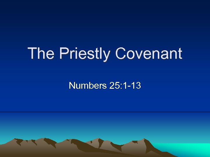 The Priestly Covenant Numbers 25: 1 -13 