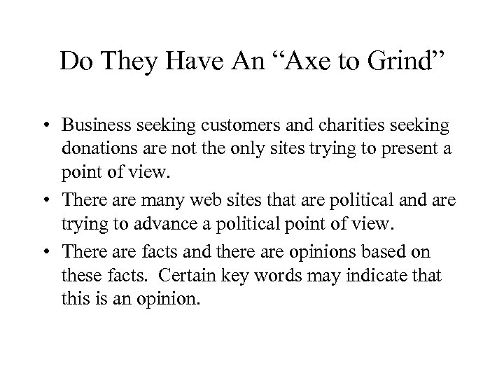 Do They Have An “Axe to Grind” • Business seeking customers and charities seeking