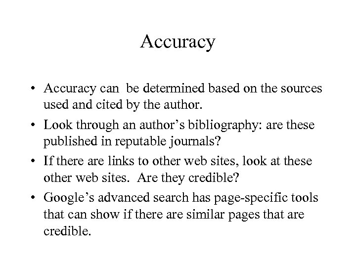 Accuracy • Accuracy can be determined based on the sources used and cited by