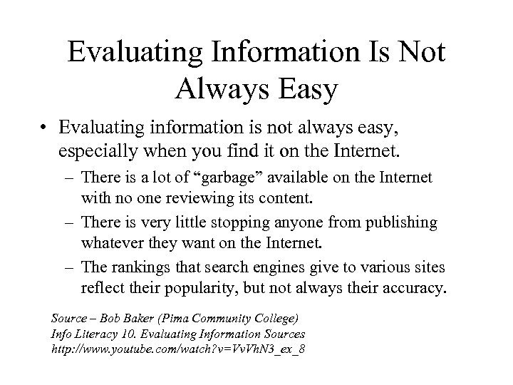 Evaluating Information Is Not Always Easy • Evaluating information is not always easy, especially