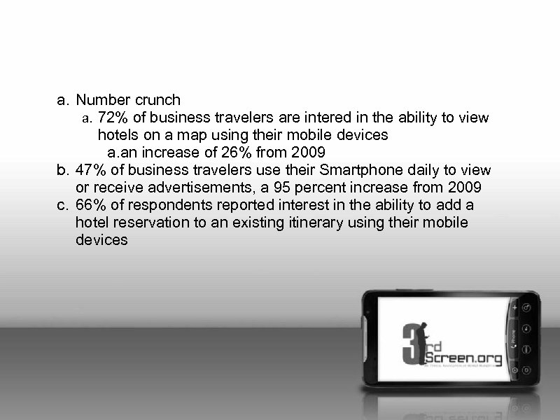 a. Number crunch a. 72% of business travelers are intered in the ability to