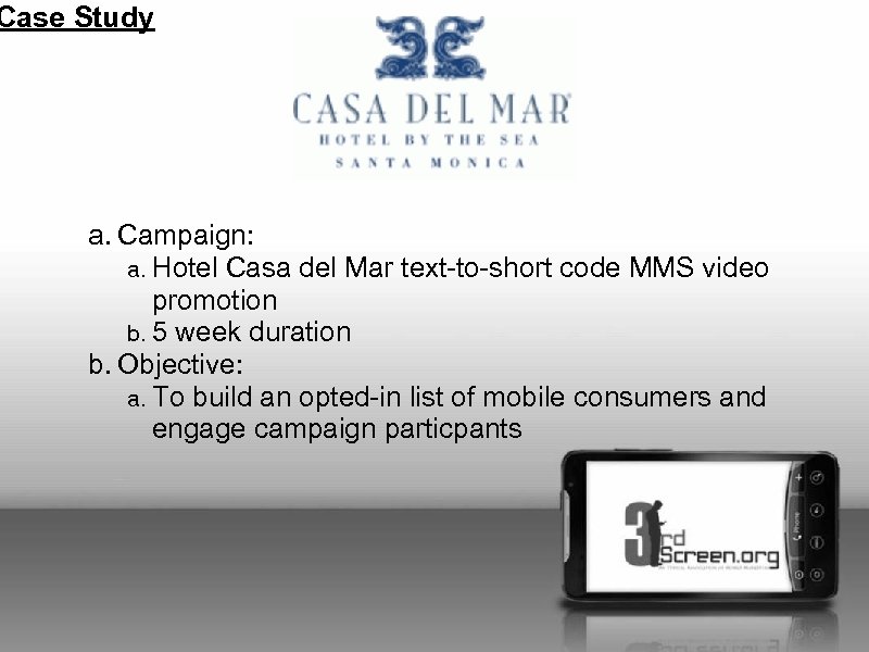 Case Study a. Campaign: a. Hotel Casa del Mar text-to-short code MMS video promotion
