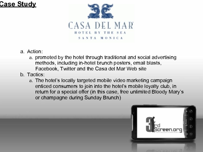 Case Study a. Action: a. promoted by the hotel through traditional and social advertising