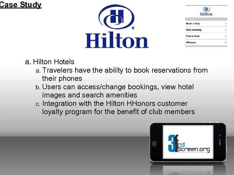 Case Study a. Hilton Hotels a. Travelers have the ability to book reservations from