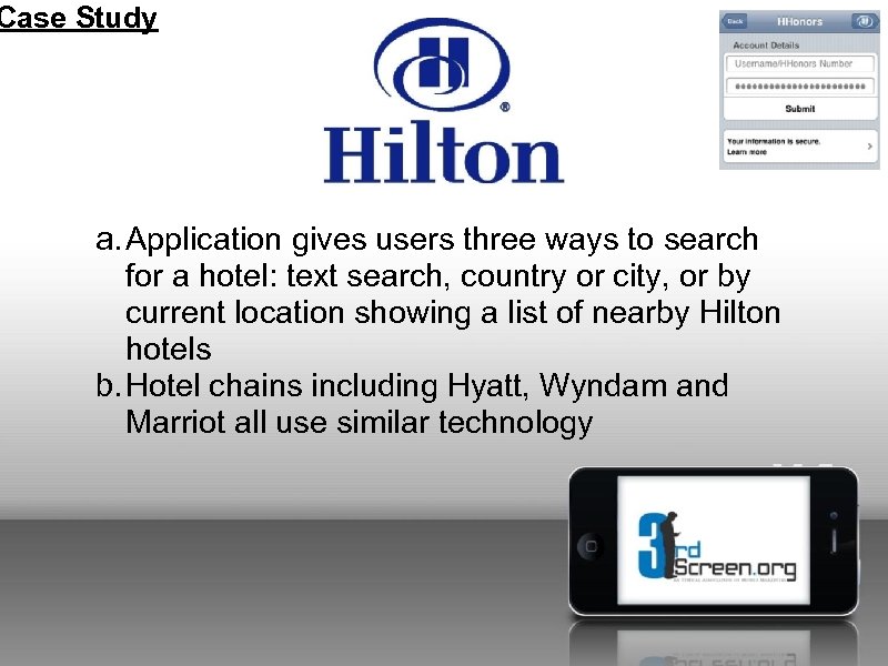 Case Study a. Application gives users three ways to search for a hotel: text