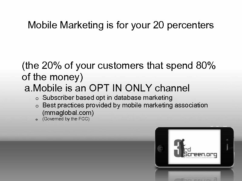 Mobile Marketing is for your 20 percenters (the 20% of your customers that spend