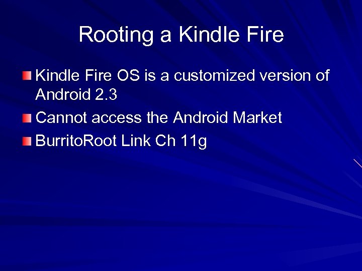 Rooting a Kindle Fire OS is a customized version of Android 2. 3 Cannot
