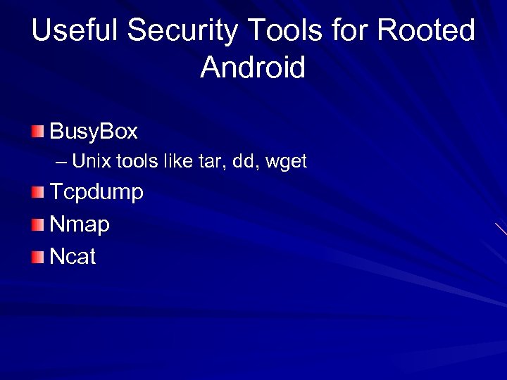 Useful Security Tools for Rooted Android Busy. Box – Unix tools like tar, dd,