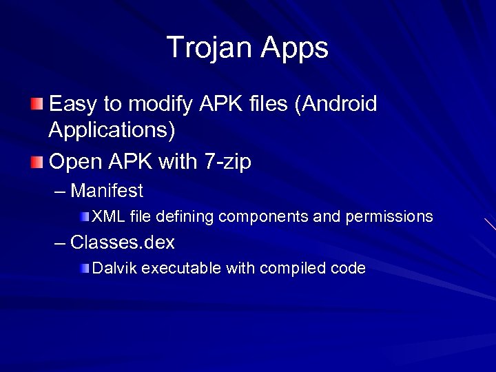 Trojan Apps Easy to modify APK files (Android Applications) Open APK with 7 -zip