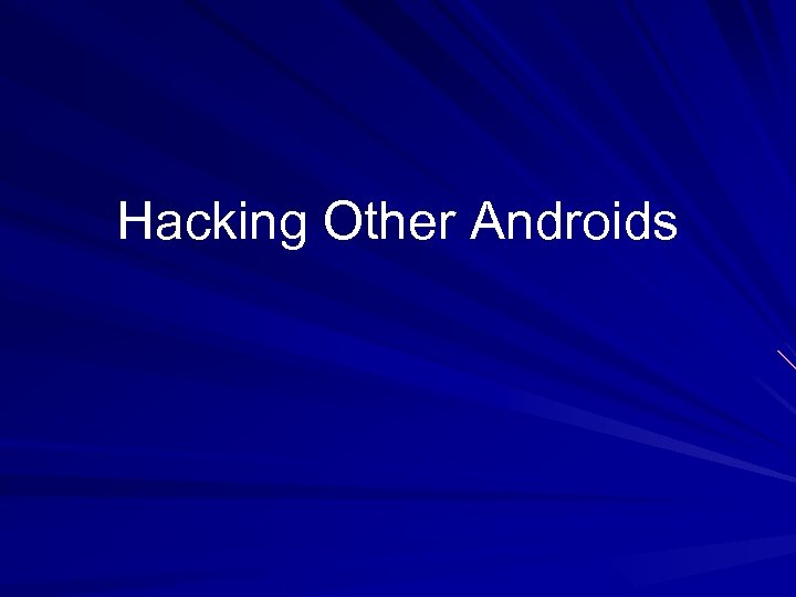Hacking Other Androids 