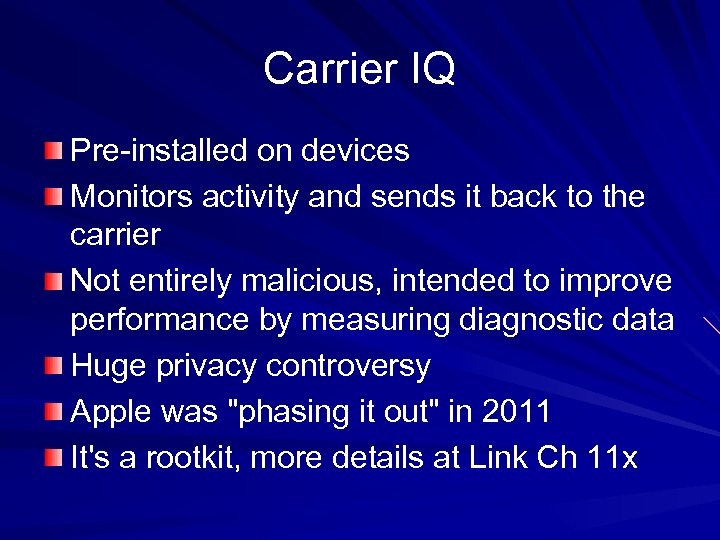 Carrier IQ Pre-installed on devices Monitors activity and sends it back to the carrier