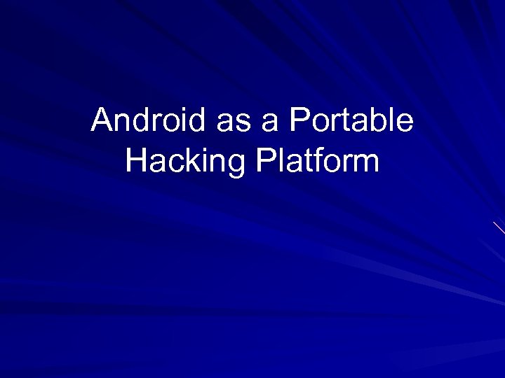 Android as a Portable Hacking Platform 