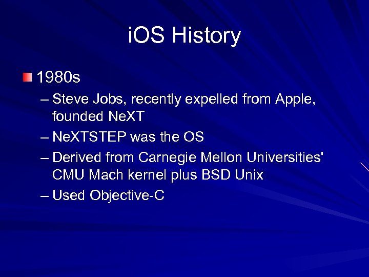i. OS History 1980 s – Steve Jobs, recently expelled from Apple, founded Ne.