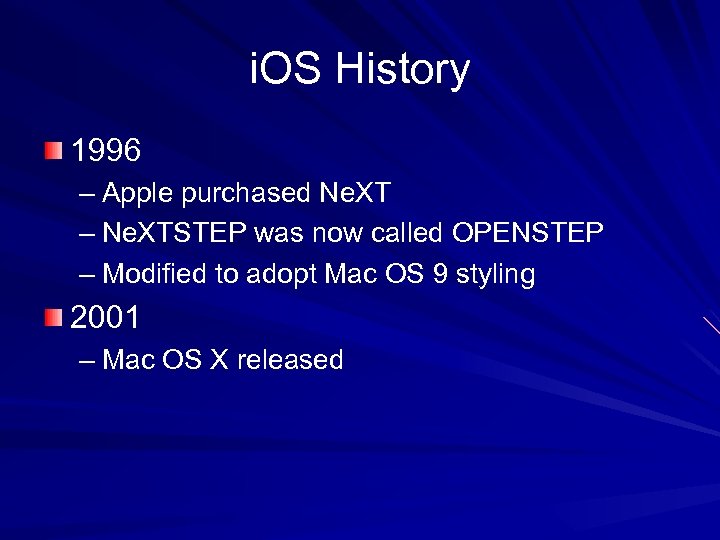 i. OS History 1996 – Apple purchased Ne. XT – Ne. XTSTEP was now