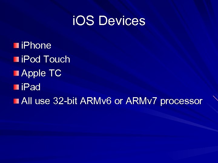 i. OS Devices i. Phone i. Pod Touch Apple TC i. Pad All use