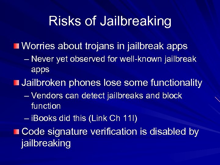 Risks of Jailbreaking Worries about trojans in jailbreak apps – Never yet observed for