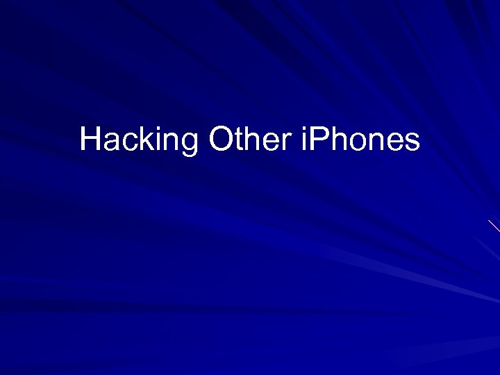 Hacking Other i. Phones 