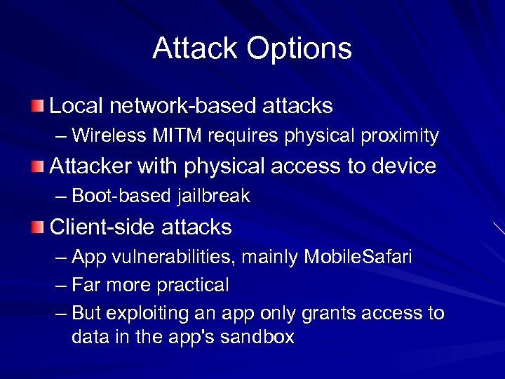 Attack Options Local network-based attacks – Wireless MITM requires physical proximity Attacker with physical