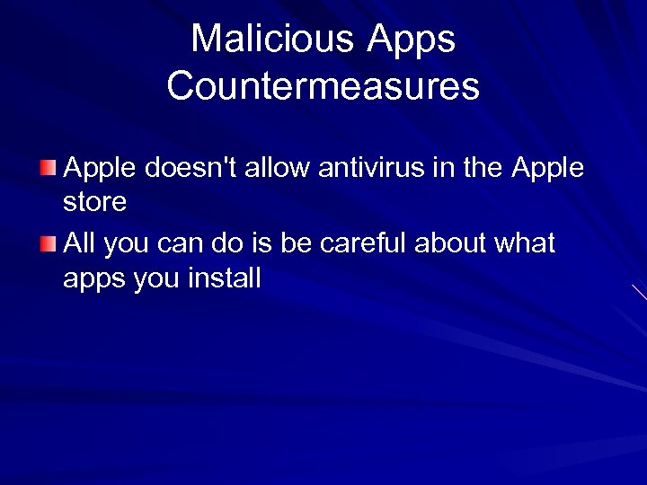 Malicious Apps Countermeasures Apple doesn't allow antivirus in the Apple store All you can