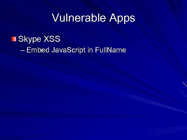 Vulnerable Apps Skype XSS – Embed Java. Script in Full. Name 