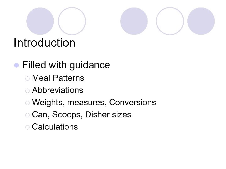 Introduction l Filled with guidance ¡ Meal Patterns ¡ Abbreviations ¡ Weights, measures, Conversions