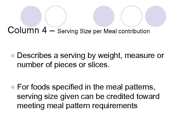 Column 4 – Serving Size per Meal contribution l Describes a serving by weight,