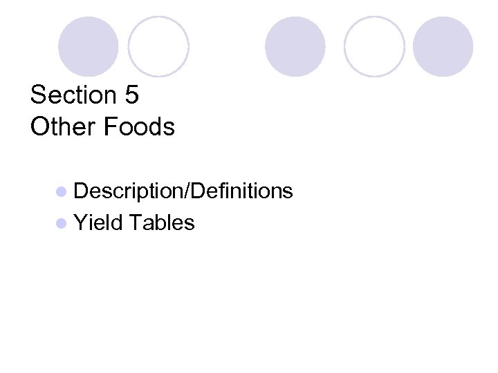 Section 5 Other Foods l Description/Definitions l Yield Tables 