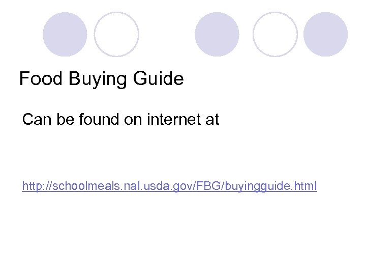 Food Buying Guide Can be found on internet at http: //schoolmeals. nal. usda. gov/FBG/buyingguide.