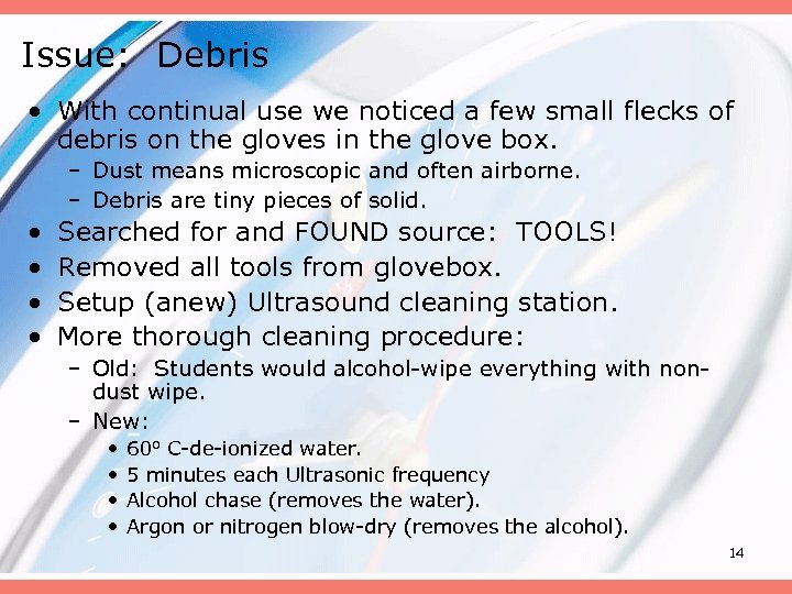 Issue: Debris • With continual use we noticed a few small flecks of debris