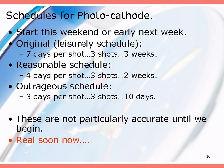 Schedules for Photo-cathode. • Start this weekend or early next week. • Original (leisurely