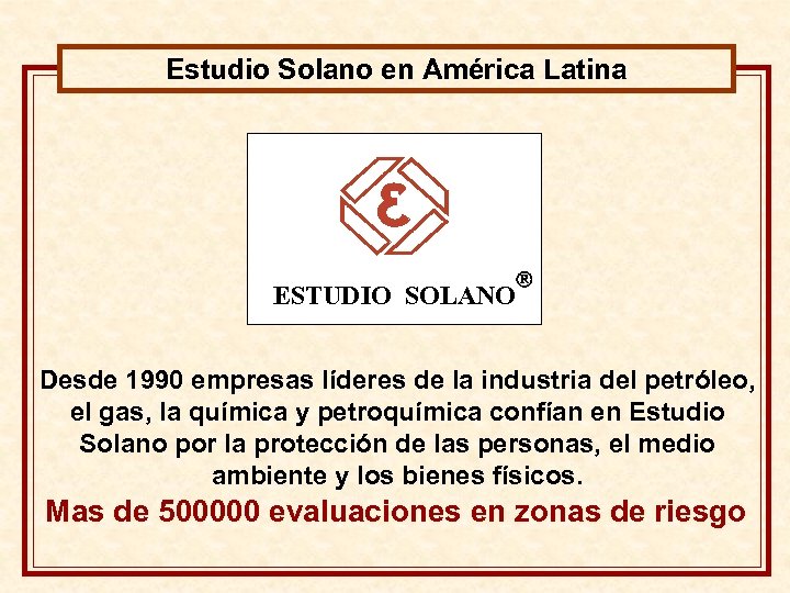 Estudio Solano en América Latina ESTUDIO SOLANO Desde 1990 empresas líderes de la industria