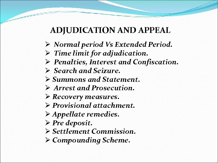 ADJUDICATION AND APPEAL Ø Normal period Vs Extended Period. Ø Time limit for adjudication.