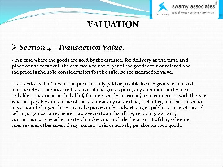VALUATION Ø Section 4 – Transaction Value. - in a case where the goods