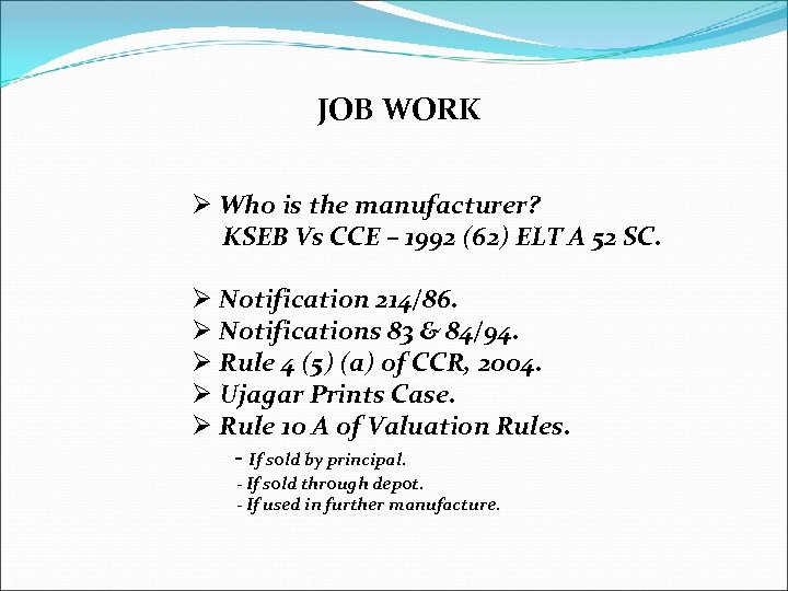 JOB WORK Ø Who is the manufacturer? KSEB Vs CCE – 1992 (62) ELT
