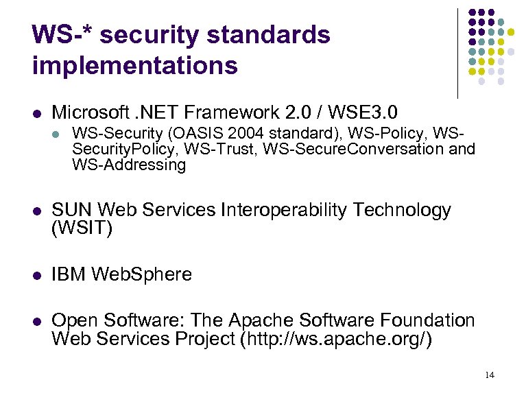 WS-* security standards implementations l Microsoft. NET Framework 2. 0 / WSE 3. 0