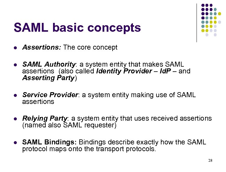 SAML basic concepts l Assertions: The core concept l SAML Authority: a system entity