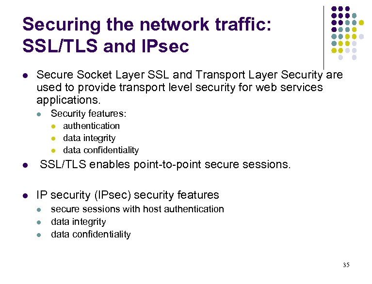 Securing the network traffic: SSL/TLS and IPsec l Secure Socket Layer SSL and Transport